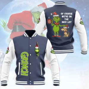 Grinch Of Course We're On The Nice List Gift For Fan Baseball Jacket