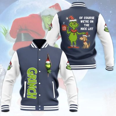 Grinch Of Course We're On The Nice List Gift For Fan Baseball Jacket
